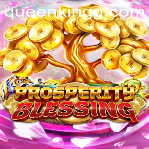 ProsperityBlessing: An In-Depth Exploration of the QueenKing Phenomenon